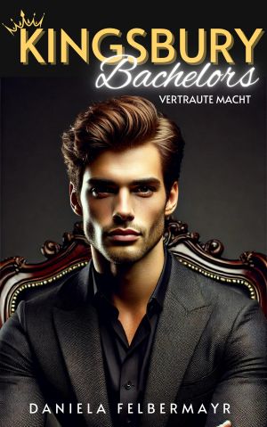 [Kingsbury Bachelors 01] • Vertraute Macht